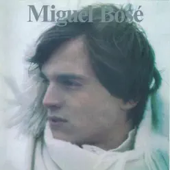 Miguel Bosé - Miguel Bosé