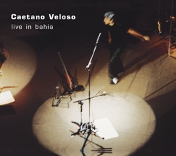 Caetano Veloso: Live In Bahia by Caetano Veloso