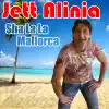 Jett Alinia - Shalalalala Mallorca