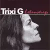 Trixi G - Ende und Anfang