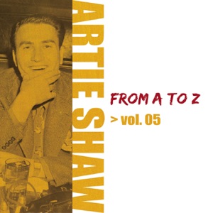 Artie Shaw From A To Z Vol.5