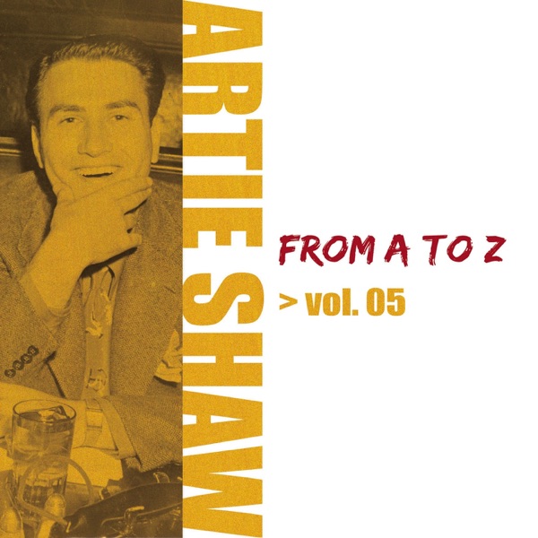 Artie Shaw From A To Z Vol.5