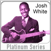 Josh White: Platinum Series (Digitally Remastered) - Josh White