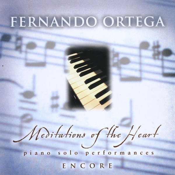 Meditations of the Heart - Encore by Fernando Ortega album cover