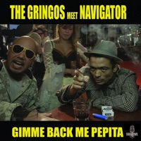 Gimme Back Me Pepita (The Gringos Meet Navigator) - Single - The Gringos & Navigator