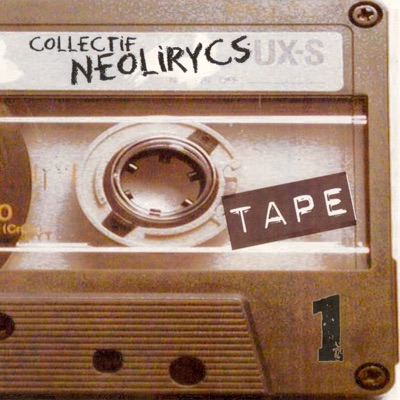 Collectif Neolirycs, Tape 1