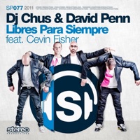 Libres para Siempre (Remixes) [feat. Cevin Fisher] - DJ Chus & David Penn
