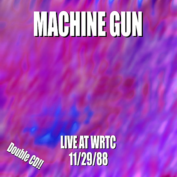 Обложка альбома «Machine Gun (Live at WRTC, 11/29/88)» — Jair-Rohm Parker Wells, Robert Musso, John Richey, Machine Gun & Thomas Chapin