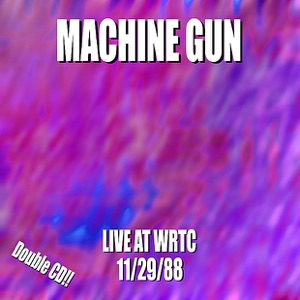 Machine Gun (Live at WRTC, 11/29/88)