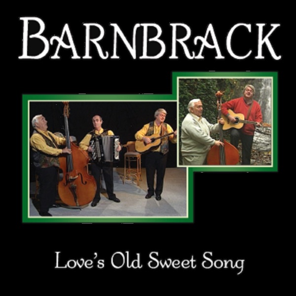 Barnbrack - Love’s Old Sweet Song