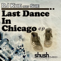 Last Dance In Chicago (feat. Sue) - EP - DJ Kue