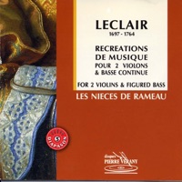 Leclair : Récréations de musique pour 2 violons & basse continue - Les Nièces de Rameau, Florence Malgoire, Alice Piérot, Claire Giardelli, Marianne Muller & Aline Zylberach