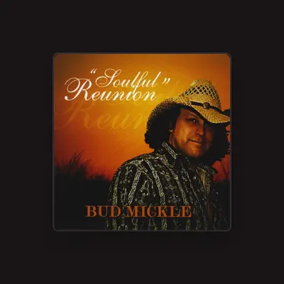 Listen to Bud Mickle, watch music videos, read bio, see tour dates & more!
