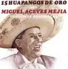Miguel Aceves Mejía - Tata Dios