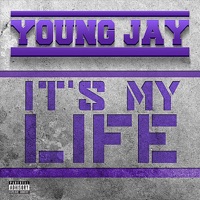 It's My Life (feat. Edric) - Single - Young Jay
