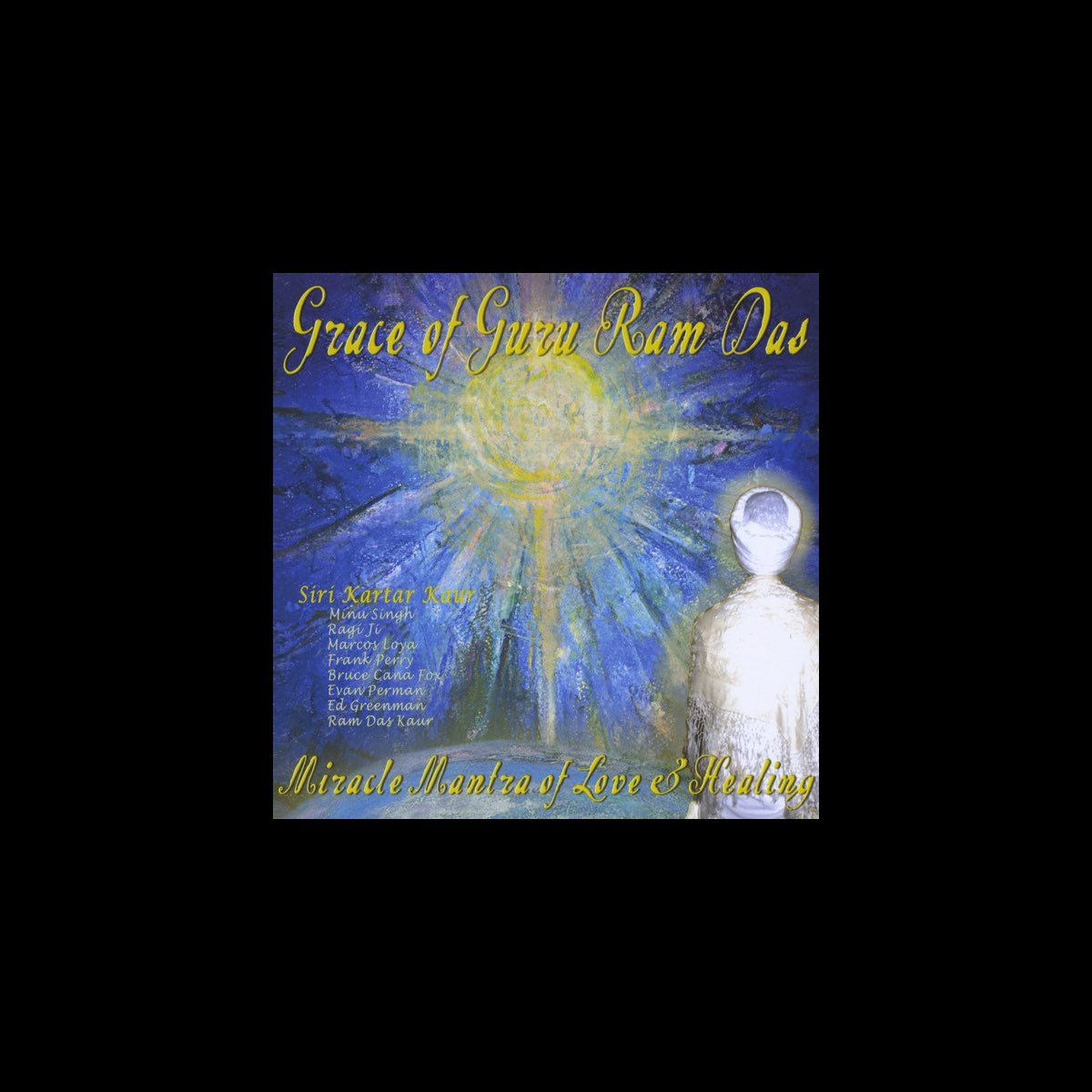 Miracle Mantra of Love & Healing by Grace of Guru Ram Das on Apple Music