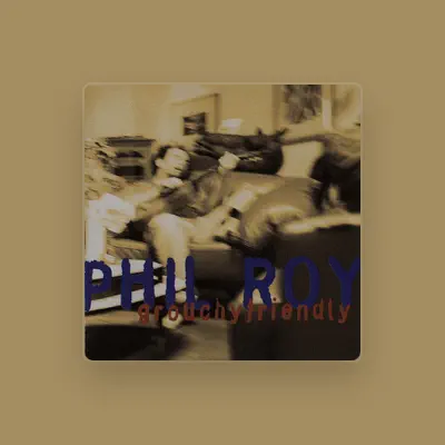 Listen to Phil Roy, watch music videos, read bio, see tour dates & more!