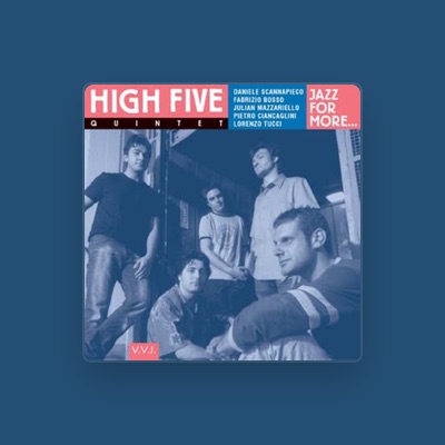 Ακούστε περιεχόμενο από High Five Quintet, παρακολουθήστε μουσικά βίντεο, διαβάστε το βιογραφικό, δείτε ημερομηνίες περιοδείας, και πολλά ακόμη!