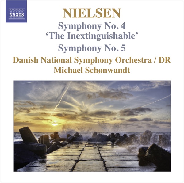 Nielsen: Symphonies, Vol. 3 - Nos. 4, "The Inextinguishable" and 5