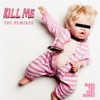 Kill Me (Remixes) - EP