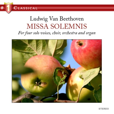 #1 Classical -Missa Solemnis for four solo voices, choir, orchestra and organ