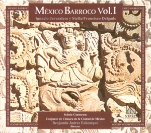 Jerusalem Y Stella, I.: Mass A 8 - Magnificat for 2 Voices - Delgado, F.: Te Deum Al Sr. Felipe De Jesus (Baroque Mexico, Vol. 1)