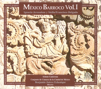 Jerusalem Y Stella, I.: Mass A 8 - Magnificat for 2 Voices - Delgado, F.: Te Deum Al Sr. Felipe De Jesus (Baroque Mexico, Vol. 1)