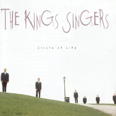 The King's Singers: Circle of Life - King's Singers The King's Singers: Circle of Life - King's Singers