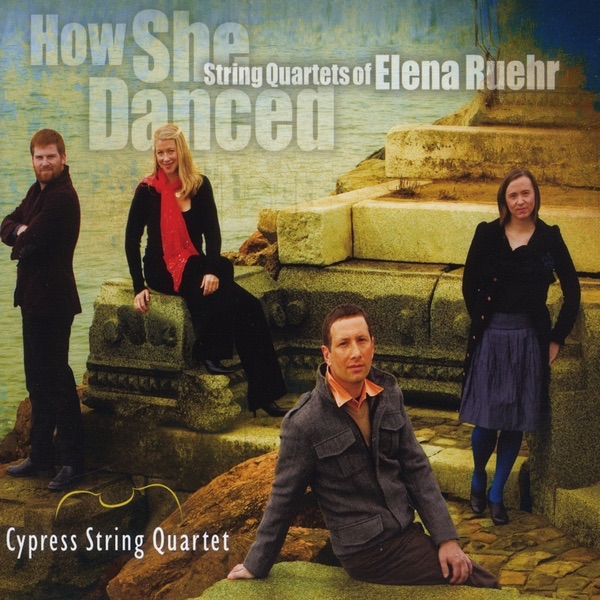 Обложка альбома «How She Danced: String Quartets of Elena Ruehr» — Cypress String Quartet