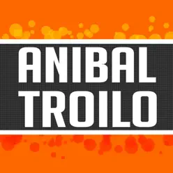Anibal Troilo - Aníbal Troilo
