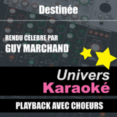 Destinée (Rendu Célèbre Par Guy Marchand) [Version Karaoké Avec Choeurs] - Single - Univers Karaoké