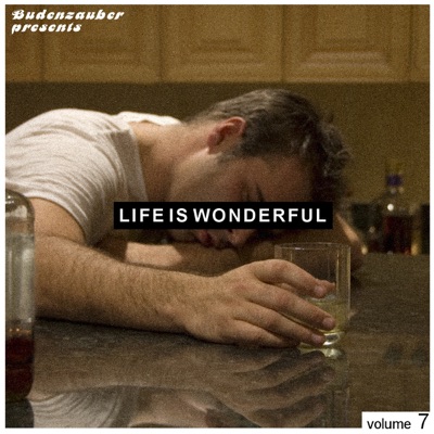 Budenzauber Pres. Life Is Wonderful Vol. 7 - Minimal Tech-House Edition