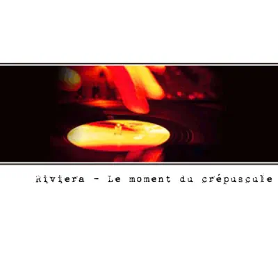 Listen to Le Moment Du Crépuscule by Riviera