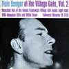 Pete Seeger At the Village Gate With Memphis Slim and Willie Dixon, Vol. 2 - Pete Seeger new Single