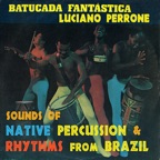 Batucada Fantastica - Sounds Of Native Percussion & Rhythms From Brazil