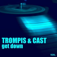 Get Down - EP - Trompis & Cast