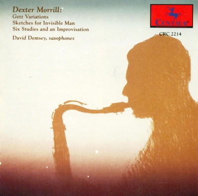 Morrill, D.: Getz Variations - Sketches for Invisible Man - 6 Studies and an Improvisation