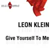 Leon Klein - Give Yourself To Me (Leon'S All F****d Up Dubb Mix)