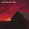 10 Mile Crossing - I Do