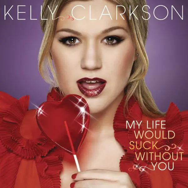 My Life Would Suck Without You — Kelly Clarkson
