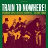 Train to Nowhere!: Unissued Sixties Garage Acetates, Volume Three