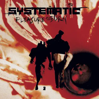 Pleasure to Burn - Systematic Pleasure to Burn - Systematic