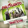 Palo Santo - Feel the Love