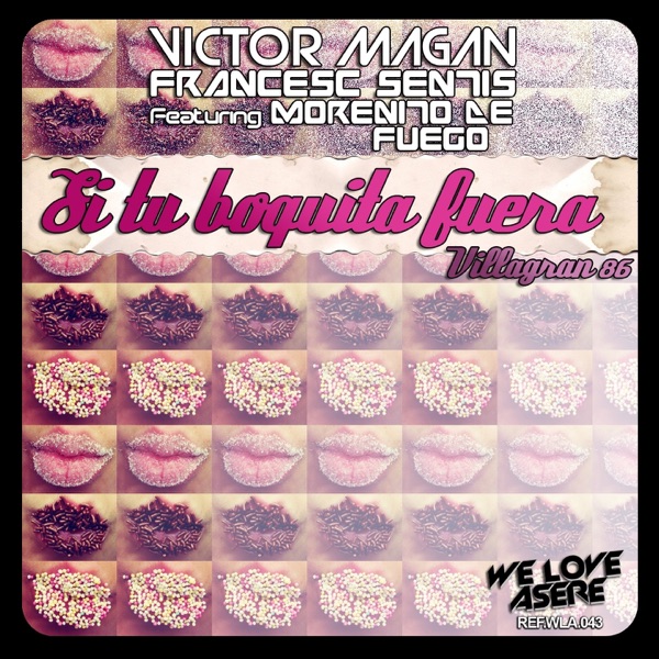 Si Tu Boquita Fuera (feat. Morenito De Fuego) [Villagran 86]