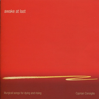 Awake At Last: Liturgical Songs for Dying and Rising