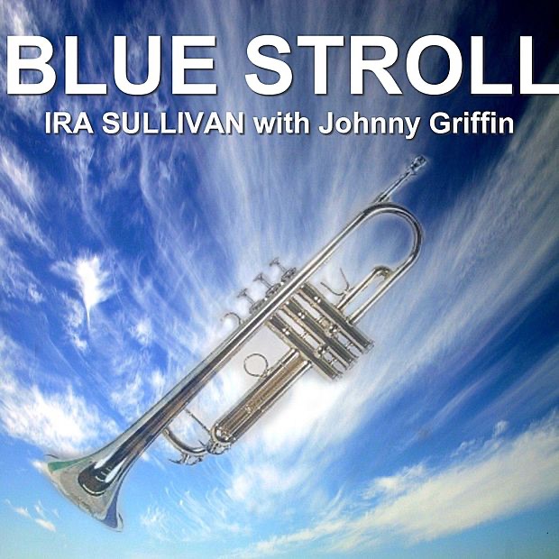 Обложка альбома «Blue Stroll» — Ira Sullivan & Johnny Griffin