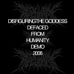 Defaced from Humanity Demo - Single - Disfiguring The Goddess