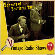 The Vintage Radio Shows Vol. 1 - Secrets Of Scotland Yard