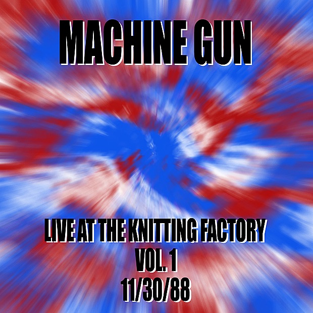 Обложка альбома «Machine Gun Live at the Knitting Factory #1 11/30/88» — Machine Gun, Robert Musso, Thomas Chapin, John Richey & Jair-Rohm Parker Wells
