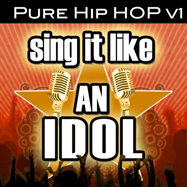 Sing It Like an Idol: Pure Hip Hop, Vol. 1